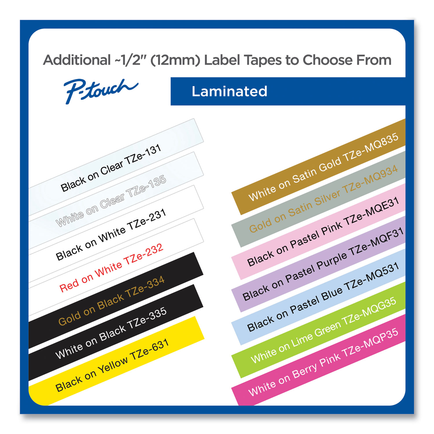 Brother P-Touch® TZe Laminated Removable Label Tapes, 0.47